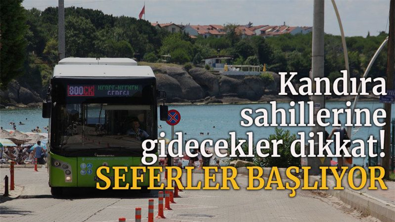 Kandıra sahillerine gidecekler dikkat! Seferler başlıyor